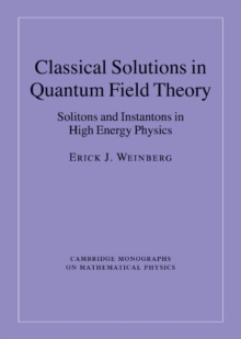 Classical Solutions in Quantum Field Theory : Solitons and Instantons in High Energy Physics