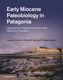 Early Miocene Paleobiology in Patagonia : High-Latitude Paleocommunities of the Santa Cruz Formation