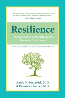 Resilience : The Science of Mastering Life's Greatest Challenges