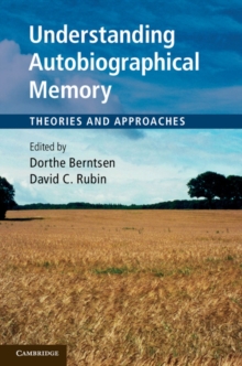 Understanding Autobiographical Memory : Theories and Approaches