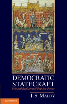 Democratic Statecraft : Political Realism and Popular Power