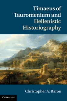 Timaeus of Tauromenium and Hellenistic Historiography