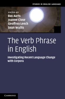 The Verb Phrase in English : Investigating Recent Language Change with Corpora