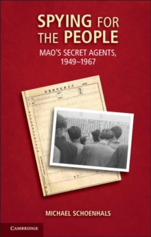 Spying for the People : Mao's Secret Agents, 19491967