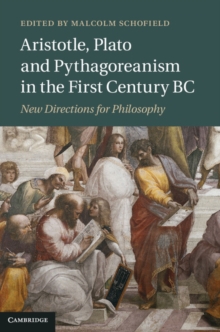 Aristotle, Plato and Pythagoreanism in the First Century BC : New Directions for Philosophy