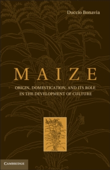 Maize : Origin, Domestication, and its Role in the Development of Culture