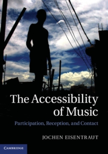 The Accessibility of Music : Participation, Reception, and Contact