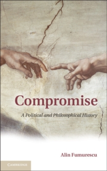 Compromise : A Political and Philosophical History