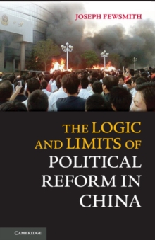 The Logic and Limits of Political Reform in China