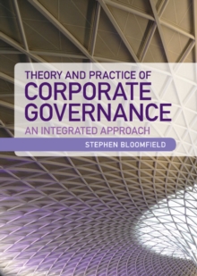 Theory and Practice of Corporate Governance : An Integrated Approach