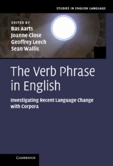 Verb Phrase in English : Investigating Recent Language Change with Corpora