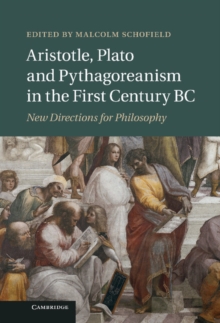 Aristotle, Plato and Pythagoreanism in the First Century BC : New Directions for Philosophy