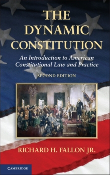 The Dynamic Constitution : An Introduction to American Constitutional Law and Practice