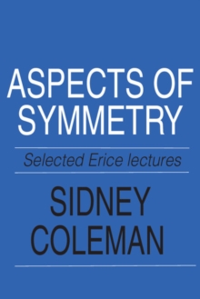 Aspects of Symmetry : Selected Erice Lectures