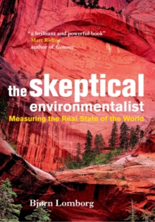 Skeptical Environmentalist : Measuring the Real State of the World