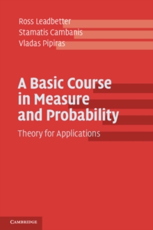 A Basic Course in Measure and Probability : Theory for Applications