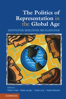 The Politics of Representation in the Global Age : Identification, Mobilization, and Adjudication