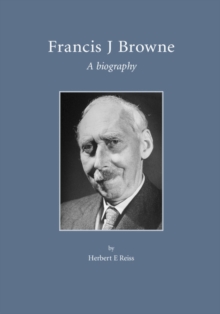 Francis J. Browne : A Biography