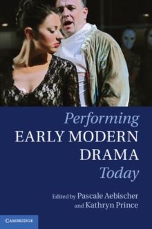 Performing Early Modern Drama Today