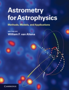 Astrometry for Astrophysics : Methods, Models, and Applications