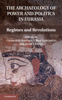 Archaeology of Power and Politics in Eurasia : Regimes and Revolutions