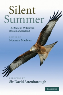 Silent Summer : The State of Wildlife in Britain and Ireland