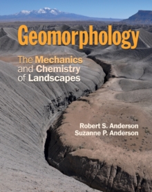 Geomorphology : The Mechanics and Chemistry of Landscapes