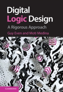 Digital Logic Design : A Rigorous Approach