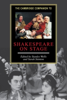 The Cambridge Companion to Shakespeare on Stage