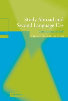 Study Abroad and Second Language Use : Constructing the Self