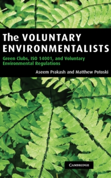 Voluntary Environmentalists : Green Clubs, ISO 14001, and Voluntary Environmental Regulations