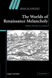 Worlds of Renaissance Melancholy : Robert Burton in Context