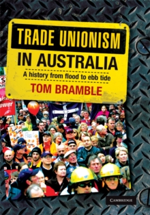 Trade Unionism in Australia : A History from Flood to Ebb Tide