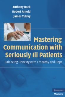 Mastering Communication with Seriously Ill Patients : Balancing Honesty with Empathy and Hope