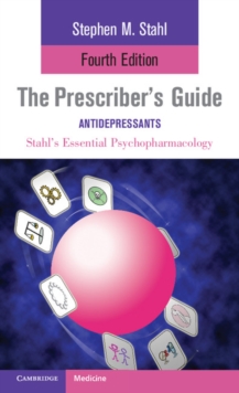 The Prescriber's Guide: Antidepressants : Stahl's Essential Psychopharmacology