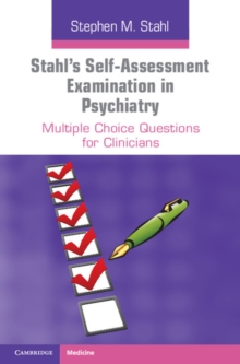 Stahl's Self-Assessment Examination in Psychiatry : Multiple Choice Questions for Clinicians