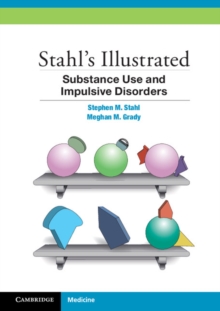 Stahl's Illustrated Substance Use and Impulsive Disorders