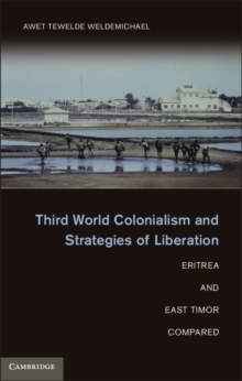 Third World Colonialism and Strategies of Liberation : Eritrea and East Timor Compared