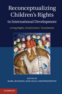 Reconceptualizing Children's Rights in International Development : Living Rights, Social Justice, Translations