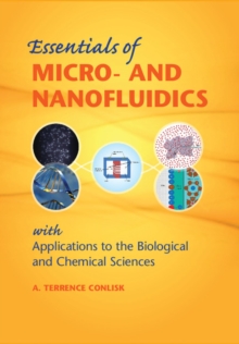 Essentials of Micro- and Nanofluidics : With Applications to the Biological and Chemical Sciences