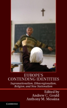 Europe's Contending Identities : Supranationalism, Ethnoregionalism, Religion, and New Nationalism