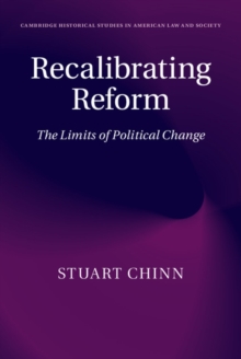 Recalibrating Reform : The Limits of Political Change