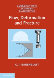 Flow, Deformation and Fracture : Lectures on Fluid Mechanics and the Mechanics of Deformable Solids for Mathematicians and Physicists