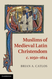 Muslims of Medieval Latin Christendom, c.10501614