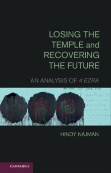 Losing the Temple and Recovering the Future : An Analysis of 4 Ezra