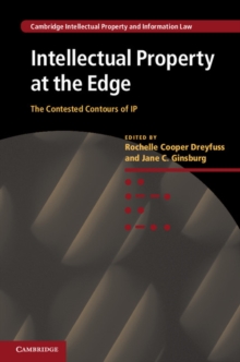 Intellectual Property at the Edge : The Contested Contours of IP