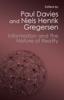 Information and the Nature of Reality : From Physics to Metaphysics