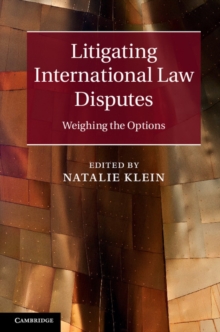 Litigating International Law Disputes : Weighing the Options