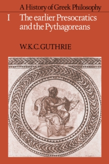 History of Greek Philosophy: Volume 1, The Earlier Presocratics and the Pythagoreans