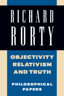 Objectivity, Relativism, and Truth: Volume 1 : Philosophical Papers